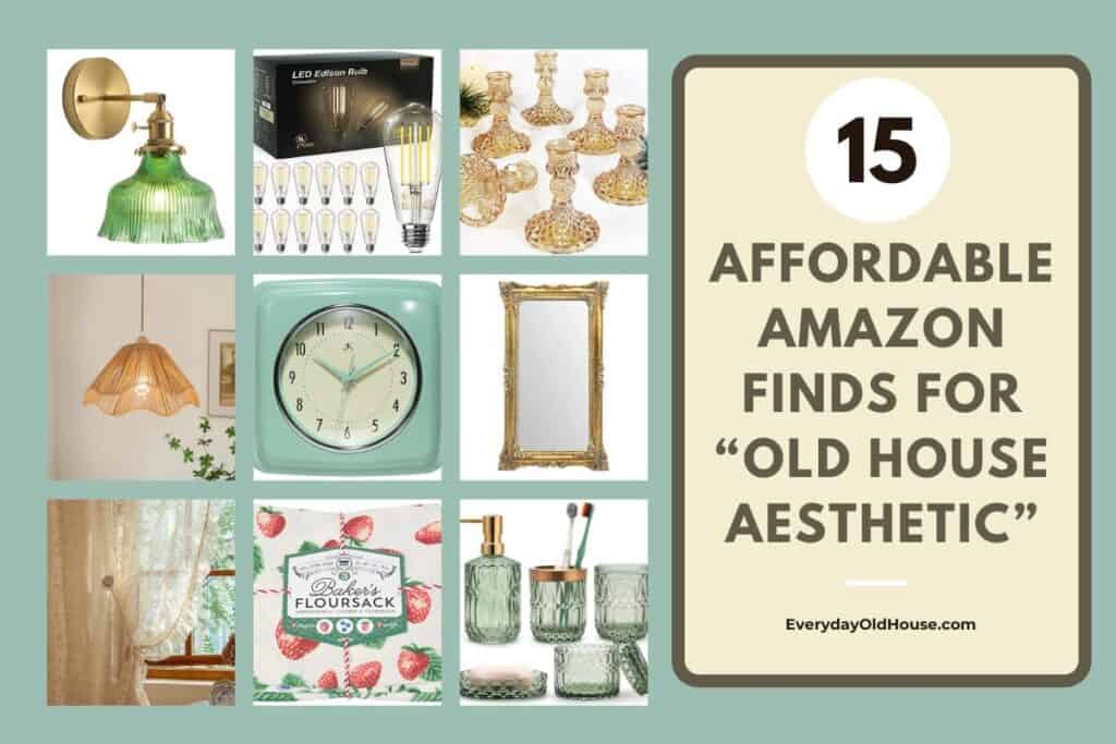 Photos of affordable Amazon finds for Old House Aesthetic