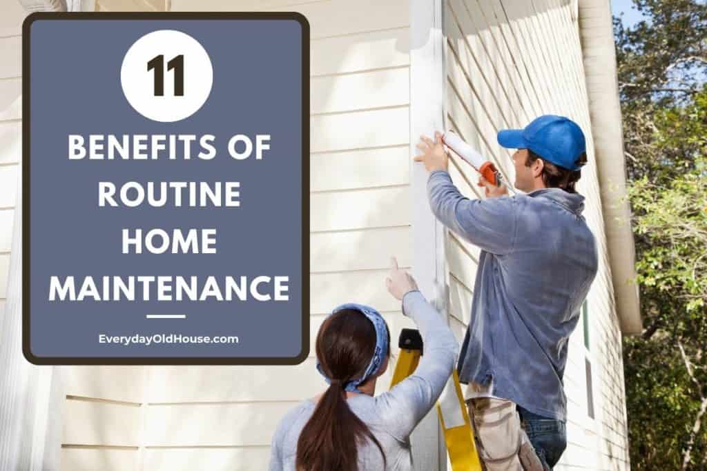 man and woman fixing exterior of house titled "11 benefits of routine home maintenance"