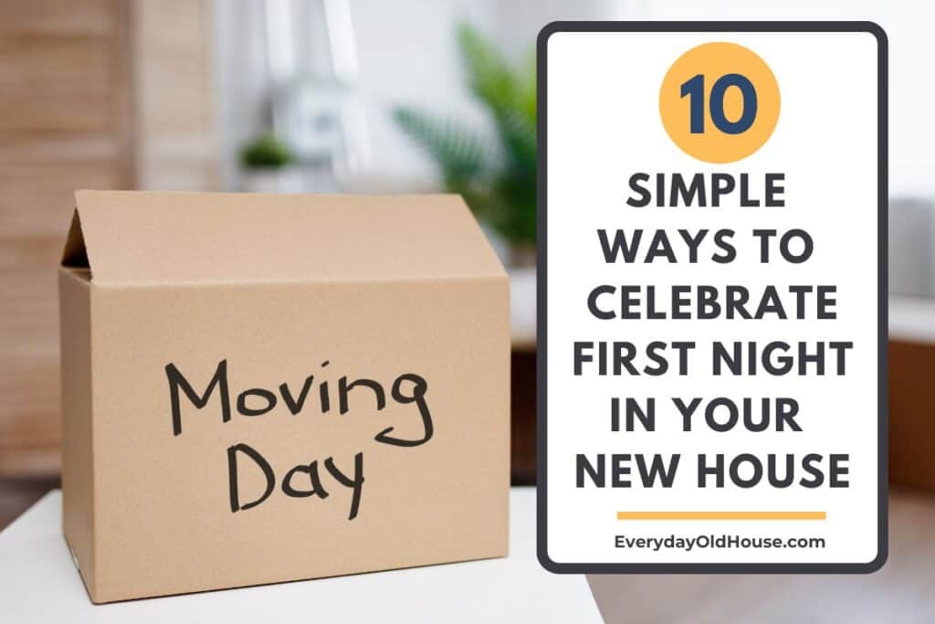 moving box in home with title - 10 simple ways to celebrate first night in new house