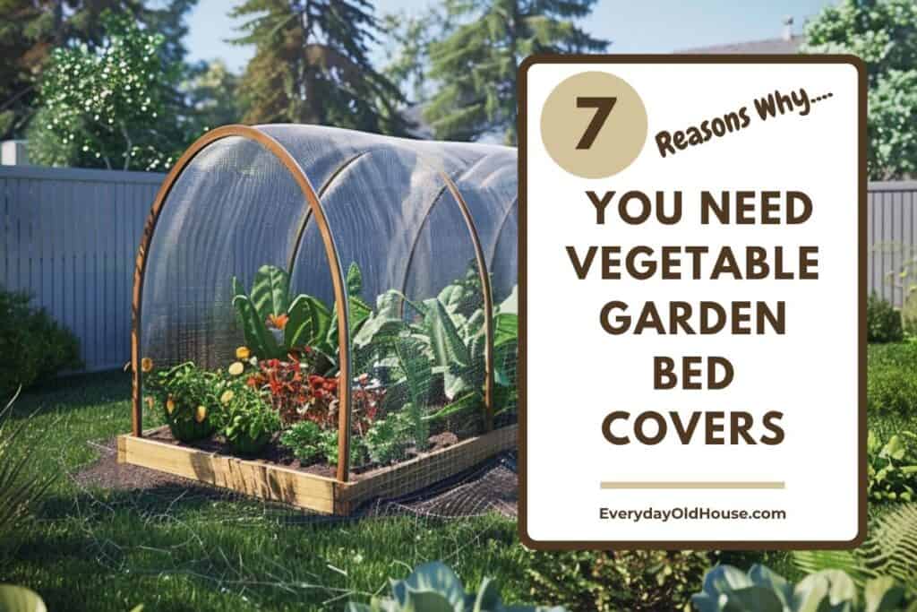 raised vegetable bed covered with hoophouse to stop pests with title - 7 reasons why you need covers on your raised vegetable garden beds