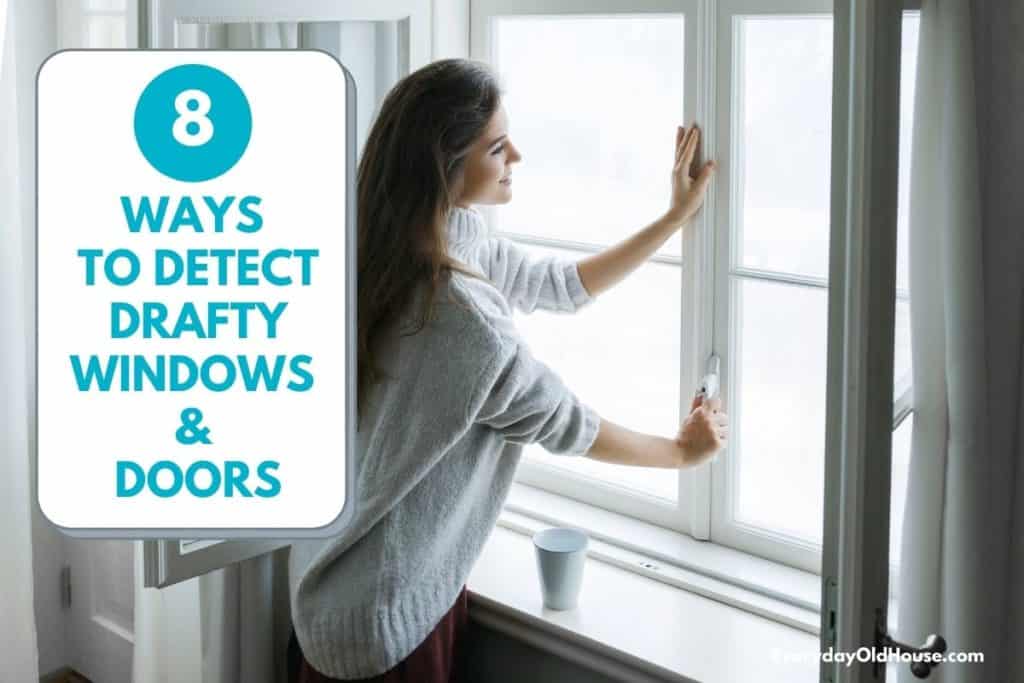 woman testing energy efficiency of windows with title "8 Ways to Detect Drafty Windows & Doors"