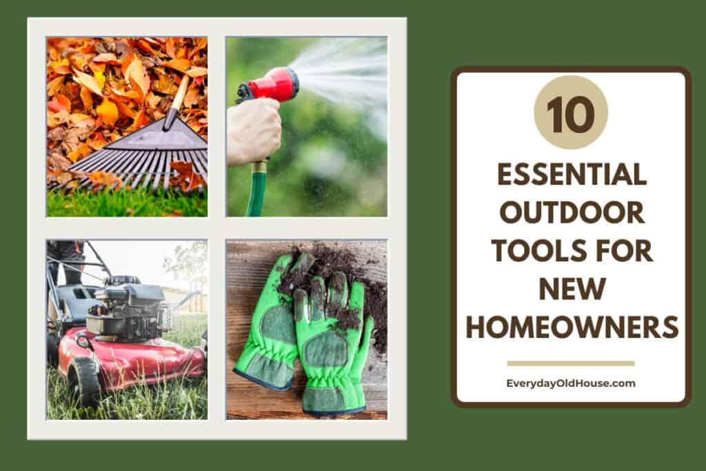 collage of essential outdoor tools for new homeowners