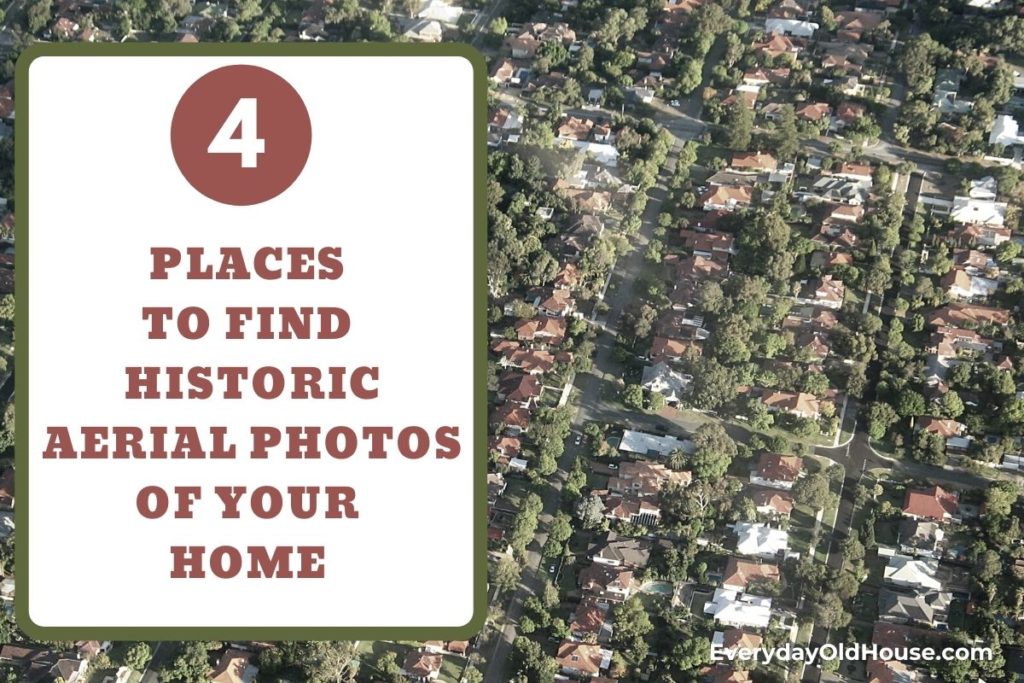 Historical aerial photo of homes in the background with title "4 places to find historic aerial photos of your home"