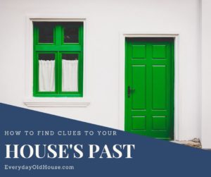 how to find visual clues to the age of your house #homehistory #oldhouse