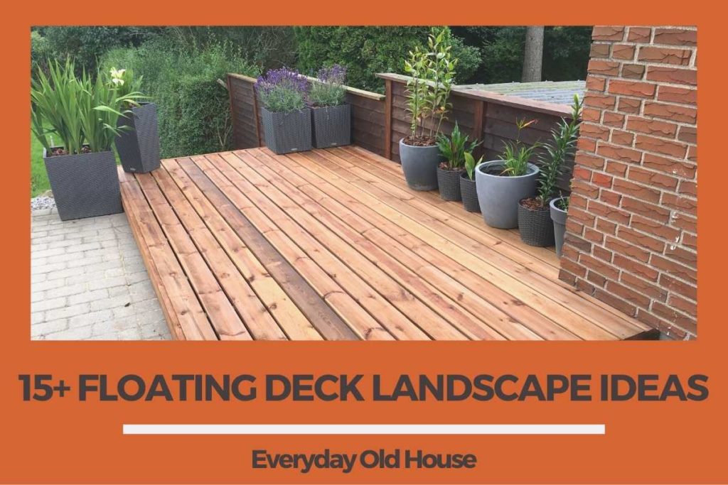 15+ floating deck landscaping ideas to elevate your deck's charm