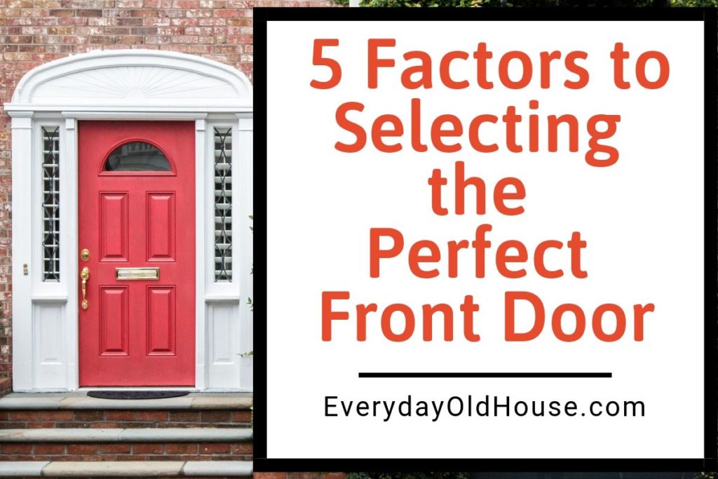 5 Factors to Selecting the Perfect Entry Door.  We are looking to get a new front door.  I did the research - follow these 5 factors and ensure the perfect front door!  #newfrontdoor #doorguide
