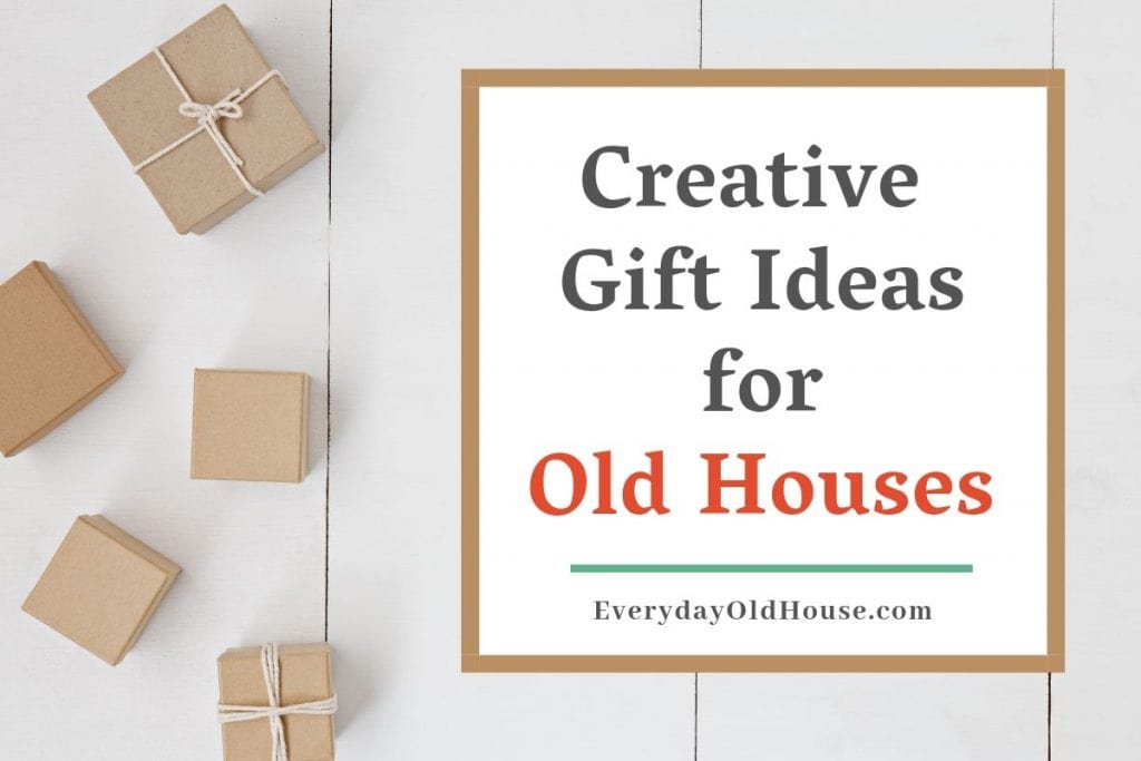 Creative and Unique Gift Ideas for Homeowners who Love Old Houses #oldhouse #homeowner #giftsforhouse #closinggift