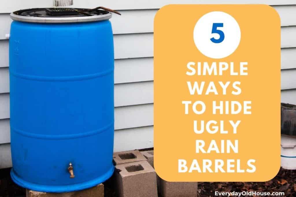 ugly blue food-grade rain barrel with title "5 simple ways to hide ugly rain barrels"