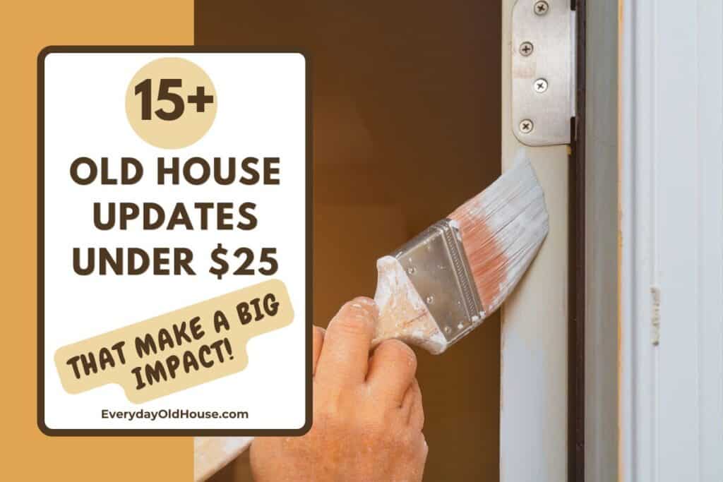 Historic home updates on a small budget but make a difference, including painting the front door