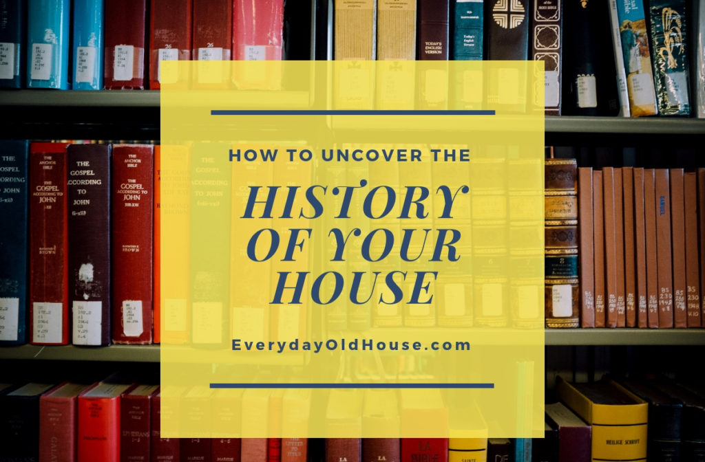 Tips to Research the History of Your House
