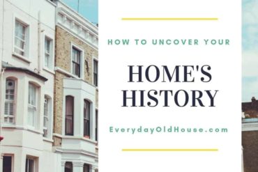 Want to learn more about your old house but don't know where to start? Start here with an overview of how to research you house's history. #homehistory #learnaboutmyhouse #researchhome #EverydayOldHouse