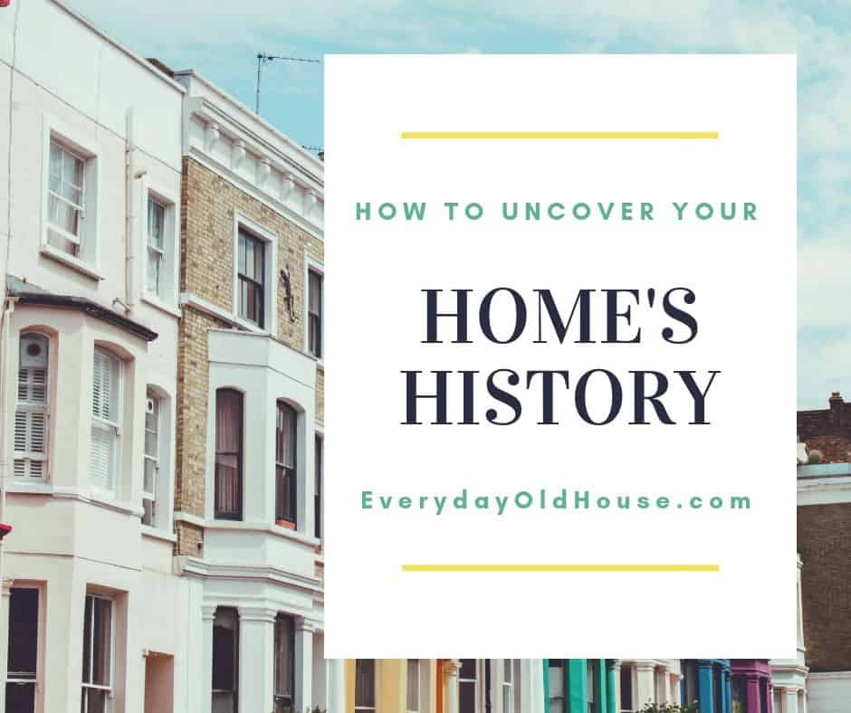 Want to learn more about your old house but don't know where to start? Start here with an overview of how to research you house's history. #homehistory #learnaboutmyhouse #researchhome #EverydayOldHouse