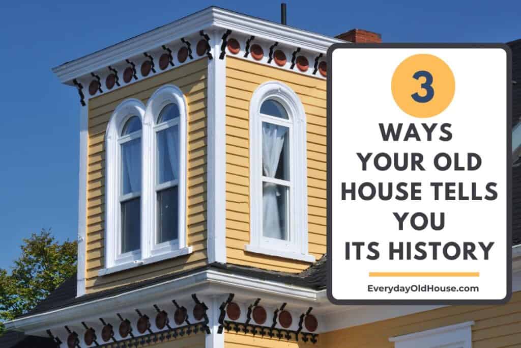 photo of old Victorian house with title - 3 ways your old house tells you its history