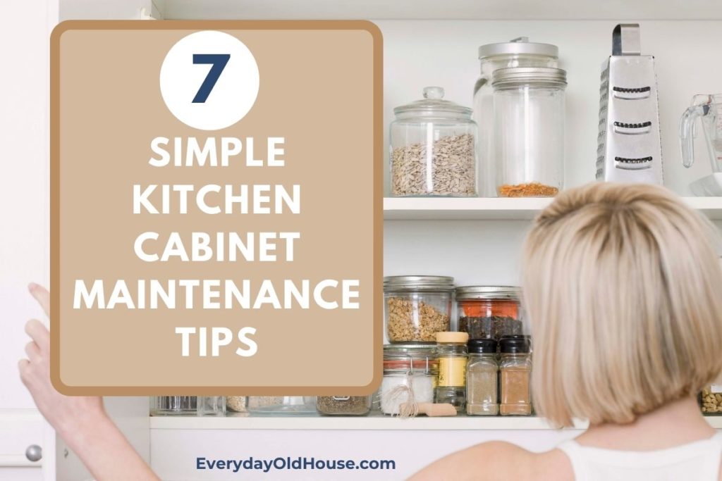 Woman looking inside kitchen cabinets with text overlay that indicates 7 simple tips on how to maintain kitchen cabinets
