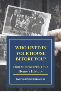 Beginner's Guide to Tracing Your Home's History - Everyday Old House