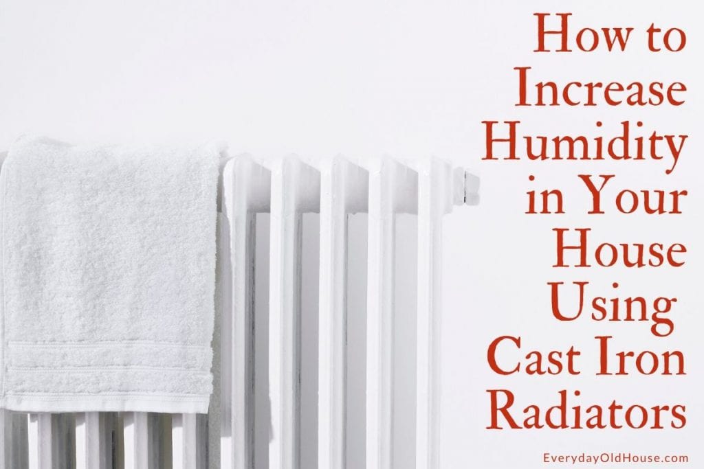 How to Increase Humidity Using Cast Iron Radiators #castironradiator #humidity #winterblues #dryair #moisture