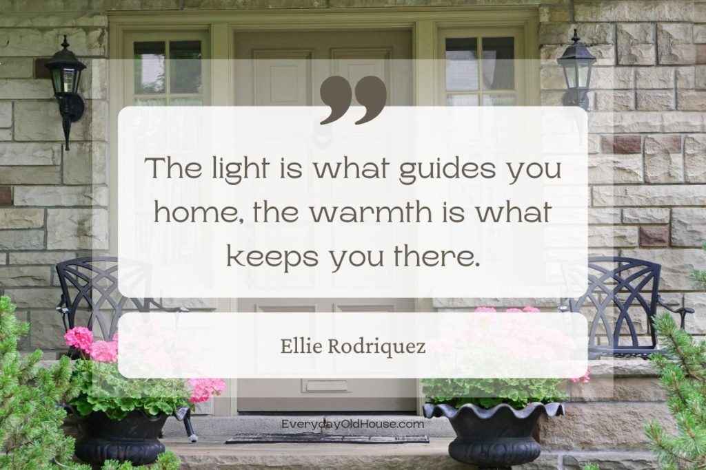 Quote that reads The light is what guides you home, the warmth is what keeps you there by Ellie Rodriquez