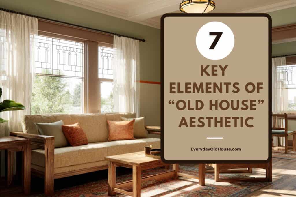 Discover what the old house aesthetic really means — and how to bring timeless character and charm into your old or modern home.