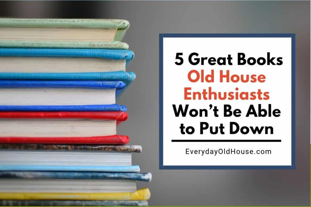 Sick of reading bland DIY home maintenance books? Dive into and get lost in these fun books about old houses. #homeownership #oldhouselove #oldhouse