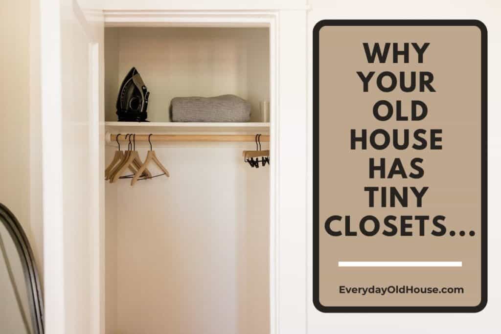 photo of a small closet entitied "Why You Old House Has Tiny Closets"