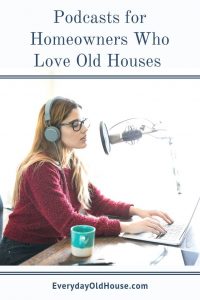 Podcasts for Homeowner who Love Old Houses #podcaststofollow #favpodcasts #home