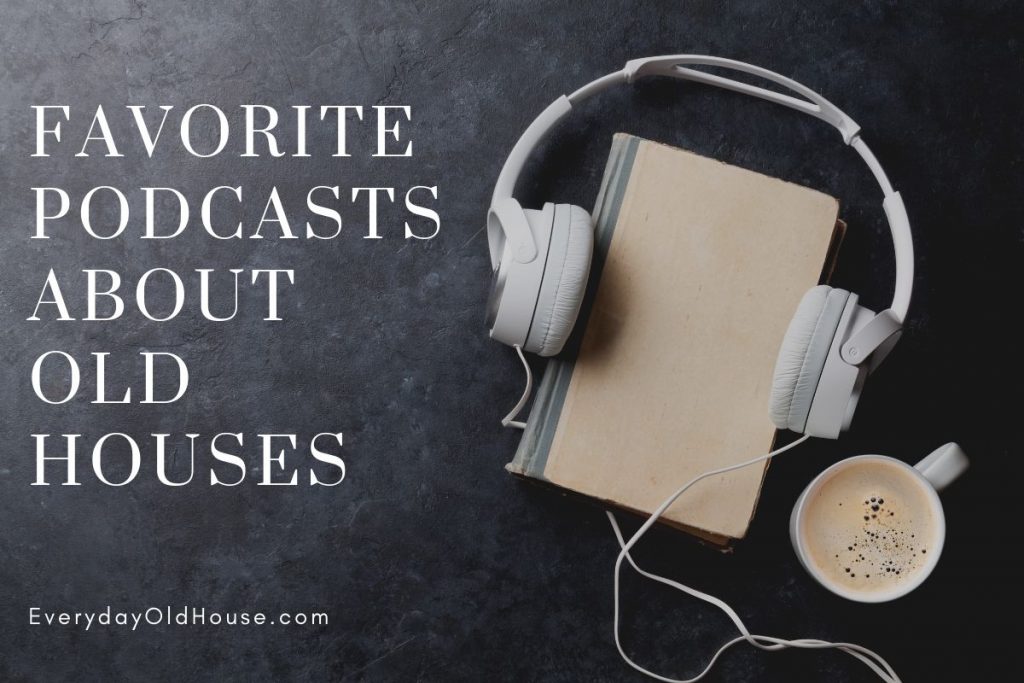 Best podcasts about old houses #preservationpodcast #oldhousecharm #favpodcasts
