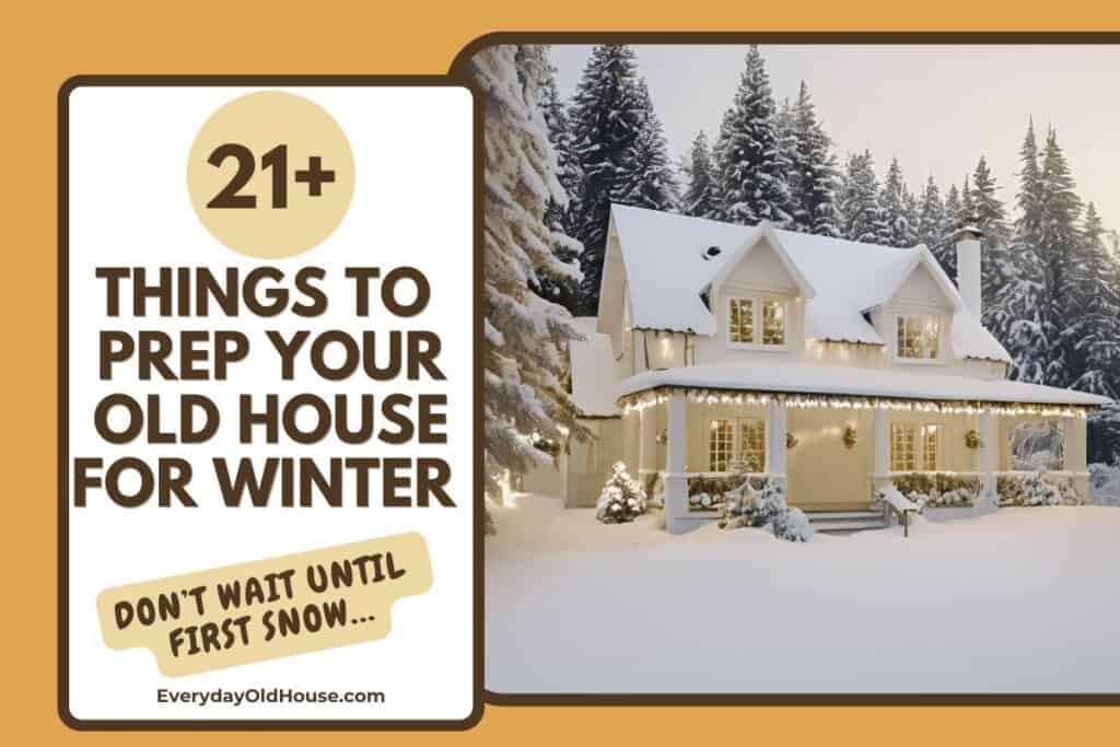 Get ready for cold weather with this practical old house winter checklist. Discover 21+ things to check before winter, including gutters, windows, storm windows, heating systems, radiators, pipes, attics, basements, and more.