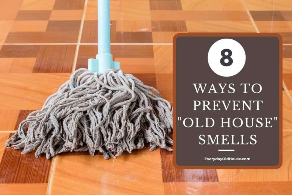 8 Ways to prevent "old house" musty smells from entering your home.  