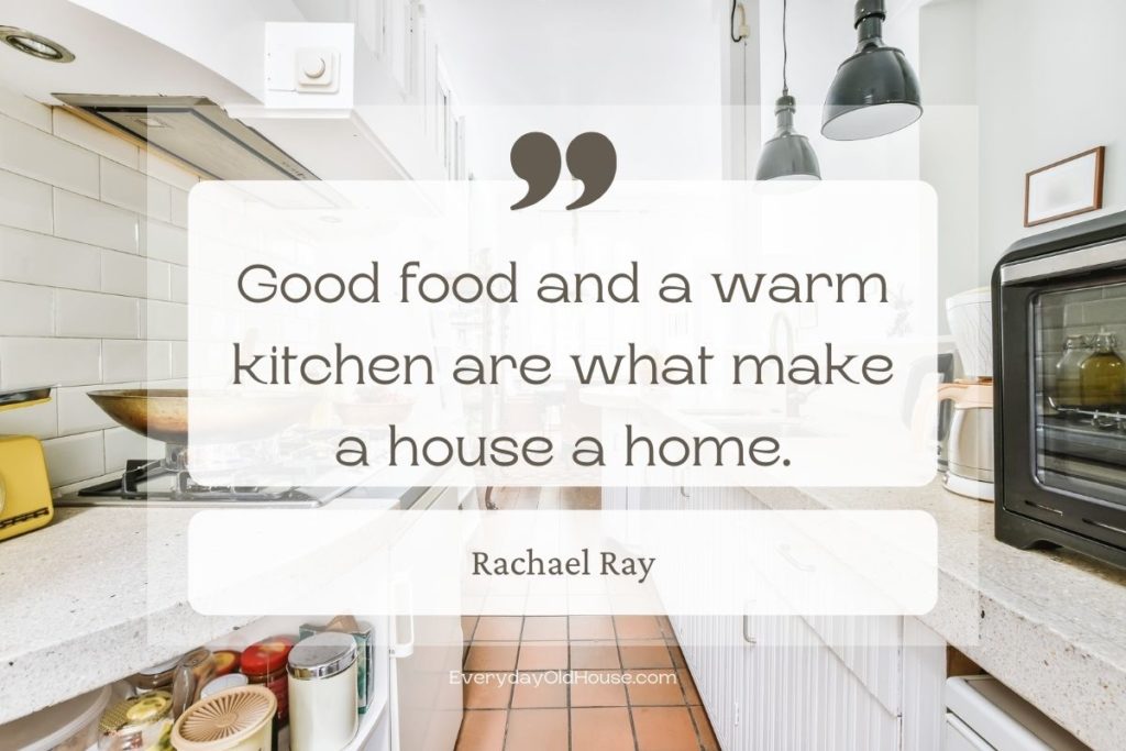 Quote that reads Good food and a warm kitchen are what make a house a home by Rachael Ray