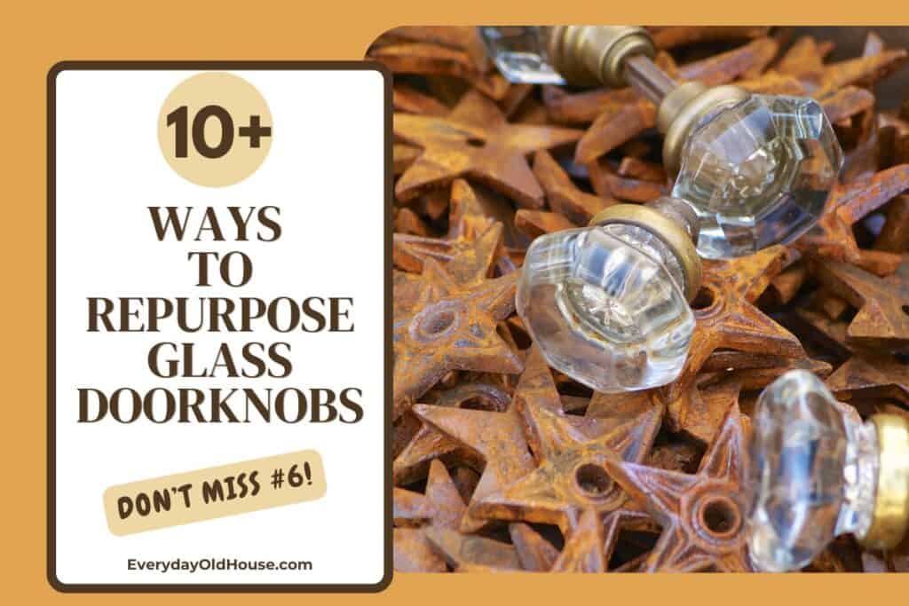 Old glass doorknobs repurposed into home and garden projects