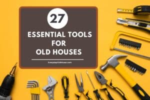 These must-have tools help old house owners catch problems early and avoid expensive repairs.