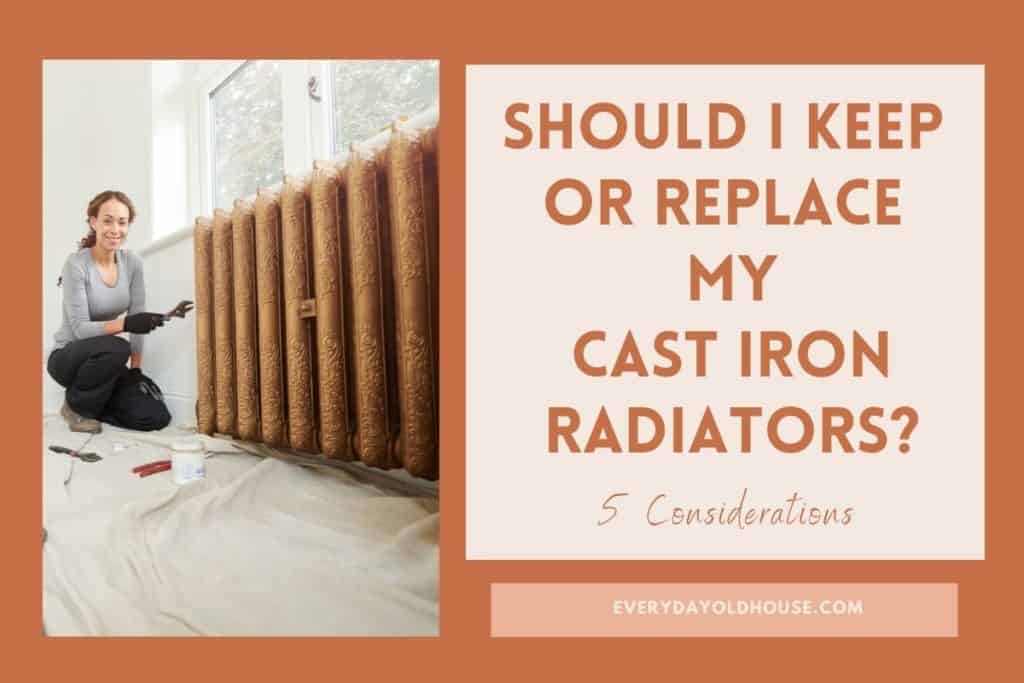 woman with cast iron radiators wondering if she could keep or replace them
